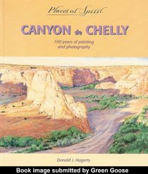Canyon De Chelly: 100 Years of Painting and Photography (Places of Spirit Series)