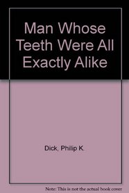 Man Whose Teeth Were All Exactly Alike