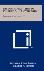 Research Frontiers In Politics And Government: Brookings Lectures, 1955