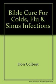 Bible Cure for Colds, Flu  Sinus Infections (Bible Cure (Oasis Audio))