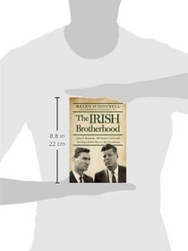 The Irish Brotherhood: John F. Kennedy, His Inner Circle, and the Improbable Rise to the Presidency