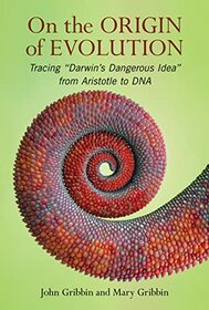 On The Origin of Evolution: Tracing ?Darwin?s Dangerous Idea? from Aristotle to DNA