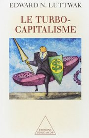 LeTurbo-capitalisme. Les Gagnants et les perdants de l'conomie globale