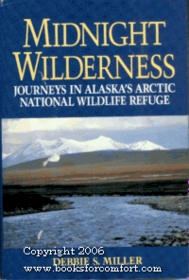 Midnight Wilderness: Journeys in Alaska's Arctic National Wildlife Refuge