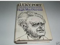 Lucky poet: A self-study in literature and political ideas: being the autobiography of Hugh MacDiarmid (Christopher Murray Grieve)