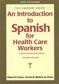 An Introduction to Spanish for Health Care Workers: Communication and Culture (Second Edition)