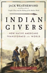 Indian Givers: How Native Americans Transformed the World