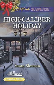 High-Caliber Holiday (First Responders, Bk 3) (Love Inspired Suspense, No 497) (Larger Print)