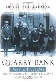 Quarry Bank Past and Present (Past & Present) (Past & Present)