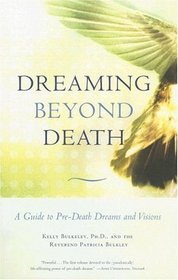 Dreaming Beyond Death: A Guide to Pre-Death Dreams and Visions