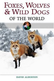Foxes, Wolves and Wild Dogs of the World (Of the World)
