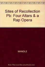 Sites of Recollection: Four Altars & A Rap Opera