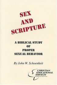 Sex and Scripture: A Biblical Study of Proper Sexual Behavior