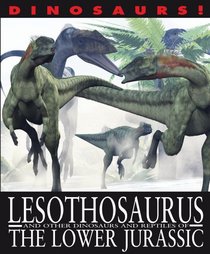 Lesothosaurus and Other Dinosaurs and Reptiles from the Lower Jurassic (Dinosaurs! (Gareth Stevens))