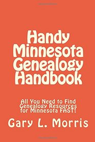 Handy Minnesota Genealogy Handbook: All You Need to Find Genealogy Resources for Minnesota FAST!