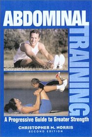 Abdominal Training,  Second Edition: A Progressive Guide to Greater Strength