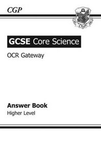 GCSE Core Science OCR Gateway Answers (for Workbook): Higher