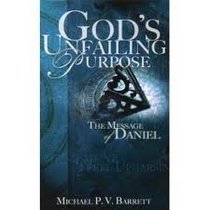 God's Unfailing Purpose: The Theology of Daniel