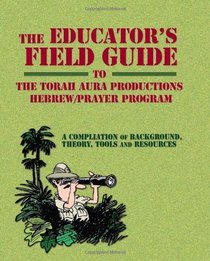 The Educators's Field Guide to the Torah Aura Productions Hebrew/Prayer Program