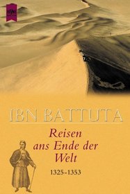 Reisen ans Ende der Welt 1325 - 1353. Das grte Abenteuer des Mittelalters.