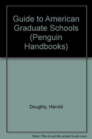 Guide to American Grad Schools: Fifth Revised Edition (Penguin Handbooks)