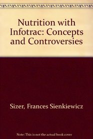 Nutrition with Infotrac: Concepts and Controversies
