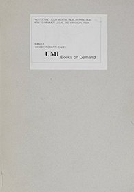 Protecting Your Mental Health Practice: How to Minimize Legal and Financial Risk (Jossey-Bass Social and Behavioral Science Series)