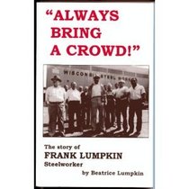 Always Bring a Crowd!: The Story of Frank Lumpkin Steelworker