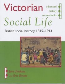 Victorian Social Life (Advanced History Sourcebooks)