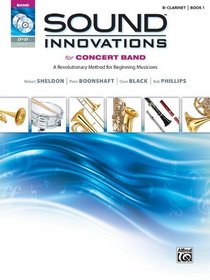 Sound Innovations for Concert Band, Bk 1: A Revolutionary Method for Beginning Musicians (B-Flat Clarinet) (Book, CD & DVD)