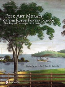 Folk Art Murals of the Rufus Porter School: New England Landscapes: 1825- 1845