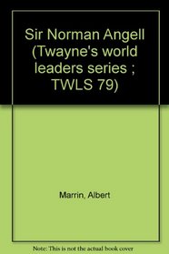 Sir Norman Angell (Twayne's world leaders series ; TWLS 79)