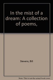 In the mist of a dream: A collection of poems,