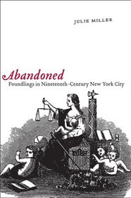 Abandoned: Foundlings in Nineteenth-Century New York City