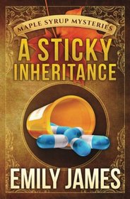 A Sticky Inheritance (Maple Syrup Mysteries) (Volume 1)