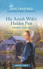 His Amish Wife's Hidden Past (Love Inspired, No 1382) (Larger Print)