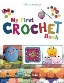 My First Crochet Book: Learn To Crochet: Kids