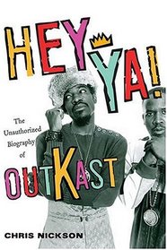 Hey Ya!: The Unauthorized Biography of Outkast