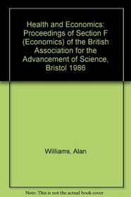 Health and Economics: Proceedings of Section F (Economics) of the British Association for the Advancement of Science, Bristol 1986