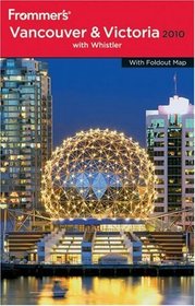 Frommer's Vancouver and Victoria 2010 (Frommer's Complete)