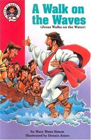 A Walk on the Waves: Matthew 14:13-32 : (Jesus Walks on the Water)