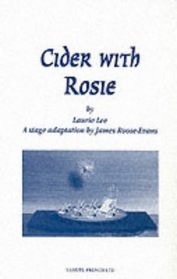 Cider with Rosie: By Laurie Lee ; a stage adaptation by James Roose-Evans