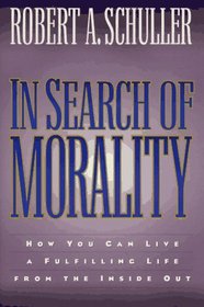 In Search of Morality: How You Can Live a Fulfilling Life from the Inside Out
