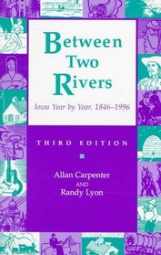 Between Two Rivers: Iowa Year by Year, 1846-1996