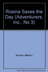 Rosina Saves the Day (Adventurers, Inc., No 3)