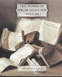 The Works of Edgar Allen Poe?Volume 1