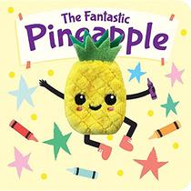 The Fantastic Pineapple (Finger Puppet Book)
