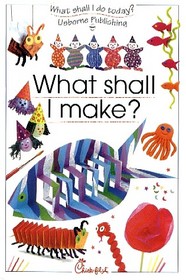 What Shall I Make? (Usborne)