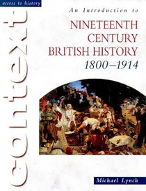 An Introduction to Nineteenth-century British History, 1800-1914 (Access to History - Context S.)