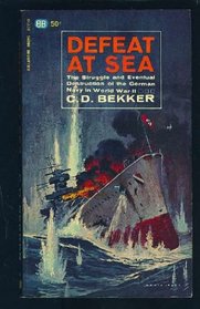 Defeat at Sea: The Struggle and Eventual Destruction of the German Navy, 1939-1945